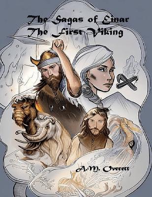 The Sagas of Einar, the First Viking - The Birth of Izantica - A M Overett - cover