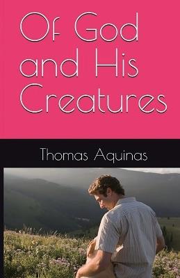 Of God and His Creatures - Thomas Aquinas - cover