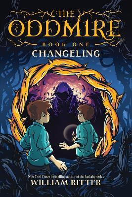 The Oddmire, Book 1: Changeling - William Ritter - cover