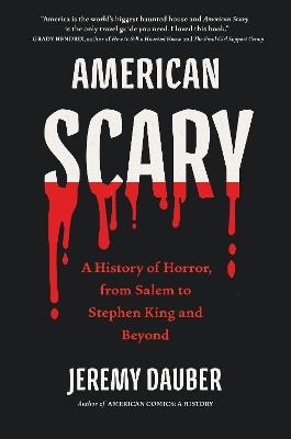American Scary: A History of Horror, from Salem to Stephen King and Beyond - Jeremy Dauber - cover