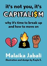 It's Not You, It's Capitalism