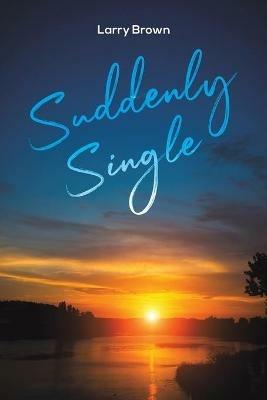 Suddenly Single - Larry Brown - cover