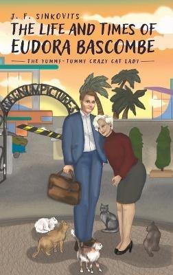 The Life and Times of Eudora Bascombe - J F Sinkovits - cover