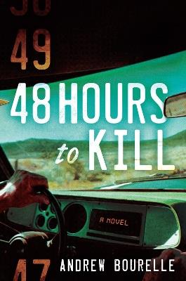 48 Hours To Kill: A Thriller - Andrew Bourelle - cover