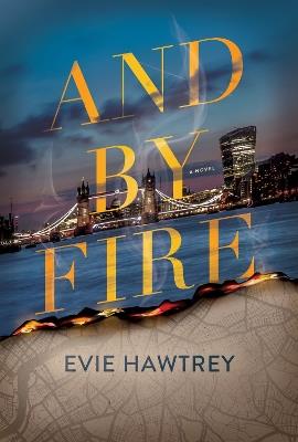 And By Fire: A Novel - Evie Hawtrey - cover