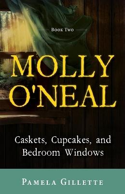 Molly O'Neal: Caskets, Cupcakes, and Bedroom Windows - Gillette - cover