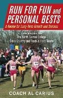 Run for Fun and Personal Bests: A Recipe for Long-Term Growth and Success - Al Carius - cover