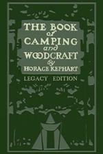 The Book Of Camping And Woodcraft (Legacy Edition): A Guidebook For Those Who Travel In The Wilderness