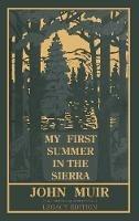 My First Summer In The Sierra Legacy Edition: Classic Explorations Of The Yosemite And California Mountains