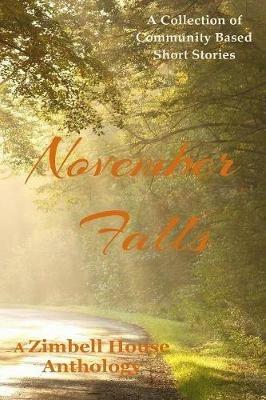 November Falls: A Collection of Community Based Short Stories - Zimbell House Publishing - cover
