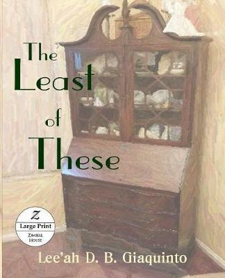 The Least of These: Large Print - Lee'ah D B Giaqinto - cover