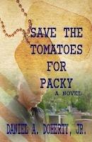Save the Tomatoes for Packy - Daniel A Doherty - cover