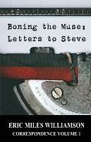 Boning the Muse: Letters to Steve - Eric Miles Williamson - cover