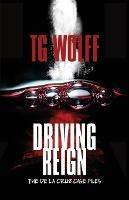 Driving Reign - Tg Wolff - cover