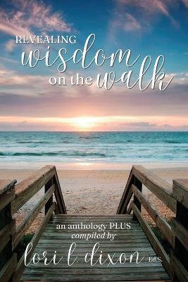 Revealing Wisdom on the Walk - Lori L Dixon - cover