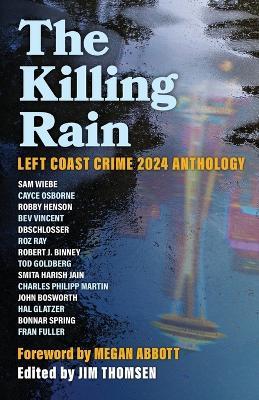 The Killing Rain: Left Coast Crime 2024 Anthology - Jim Thomsen - cover