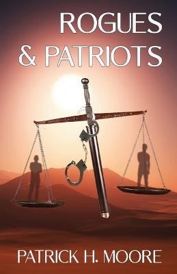 Rogues & Patriots: A Nick Crane Thriller - Patrick H Moore - cover