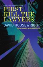 First Kill the Lawyers: A Holland Taylor Mystery