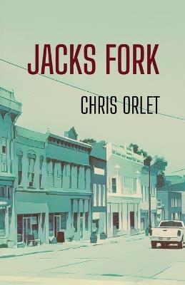 Jacks Fork - Chris Orlet - cover