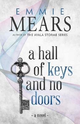 A Hall of Keys and No Doors - Emmie Mears - cover