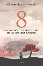 8: A Song for the Peach Tree In My Master's Garden