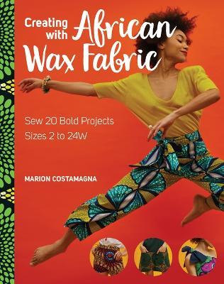 Creating With African Wax Fabric - M. Costamagna - cover