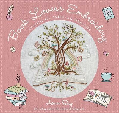 Book Lover's Embroidery: Stitch 50+ Iron-on Designs - Aimee Ray - cover