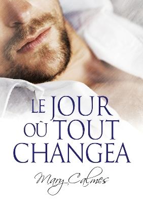 Le jour o tout changea - Mary Calmes - cover
