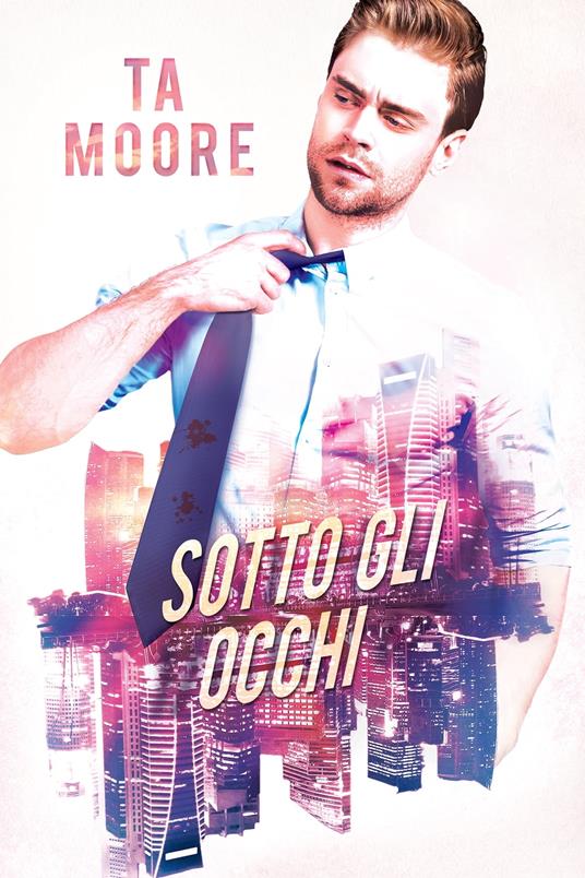 Sotto gli occhi - T.A. Moore,Chiara Fazzi - ebook