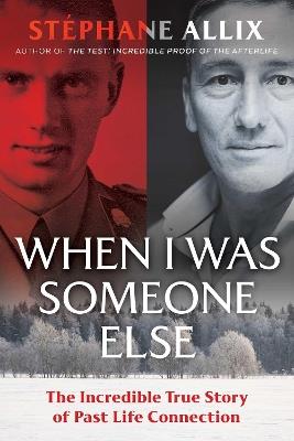 When I Was Someone Else: The Incredible True Story of Past Life Connection - Stéphane Allix - cover