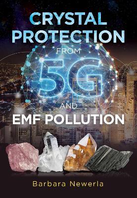Crystal Protection from 5G and EMF Pollution - Barbara Newerla - cover