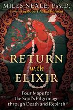 Return with Elixir: Four Maps for the Soul's Pilgrimage through Death and Rebirth