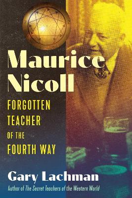 Maurice Nicoll: Forgotten Teacher of the Fourth Way - Gary Lachman - cover