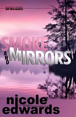 Smoke and Mirrors - Nicole Edwards - cover