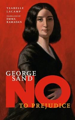 George Sand: No to Prejudice - Ysabelle Lacamp - cover