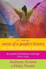 21st Century Voices Of A People's History Of The US: Documents of Resistance and Hope, 2000-2023
