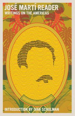 Jose Marti Reader: Writings on the Americans - Jose Marti - cover