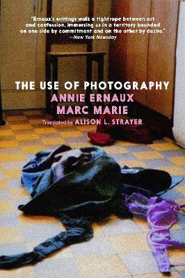 The Use of Photography - Annie Ernaux,Marc Marie - cover