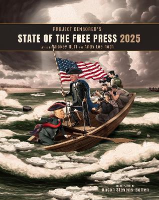 Project Censored's State of the Free Press 2025 - Andy Lee Roth,Mickey Huff - cover