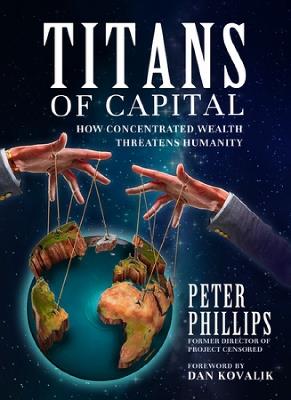 Titans of Capital: How Concentrated Wealth Threatens Humanity - Peter Phillips - cover