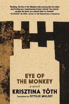 Eye of the Monkey: A Novel - Krisztina Tóth - cover