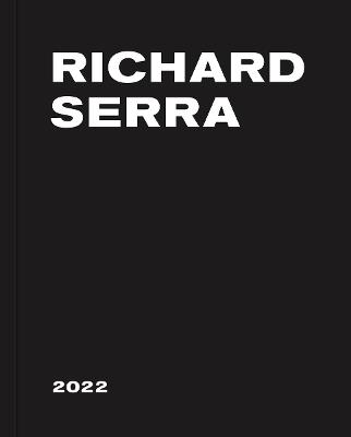 Richard Serra: 2022 - Richard Serra - cover