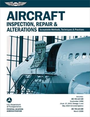 Aircraft Inspection, Repair and Alterations (2025): Acceptable Methods, Techniques, and Practices (AC 43.13-1b, AC 43.13-2b) - Federal Aviation Administration (FAA),U S Department of Transportation - cover