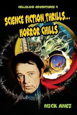Celluloid Adventures 4 Science Fiction Thrills...Horror Chills - Nick Anez - cover