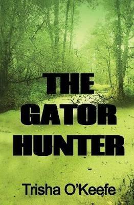 The Gator Hunter - Trisha O'Keefe - cover