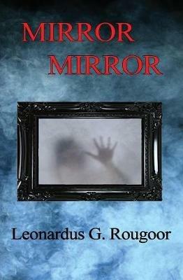 Mirror Mirror - Leonardus G Rougoor - cover