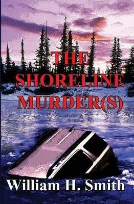 The Shoreline Murder(s) - William H Smith - cover