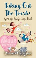 Taking Out The Trash: Garbage In...Garbage Out