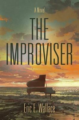 The Improviser - Eric E Wallace - cover