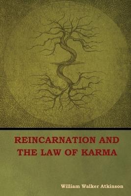 Reincarnation and the Law of Karma - William Walker Atkinson - cover